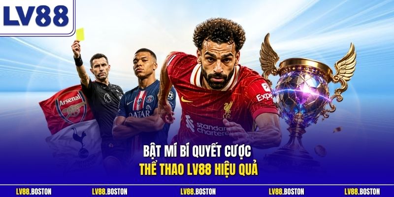 Bật mí bí quyết cược thể thao LV88 hiệu quả 