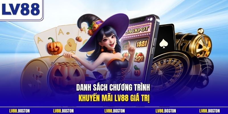 Danh sách chương trình khuyến mãi LV88 giá trị