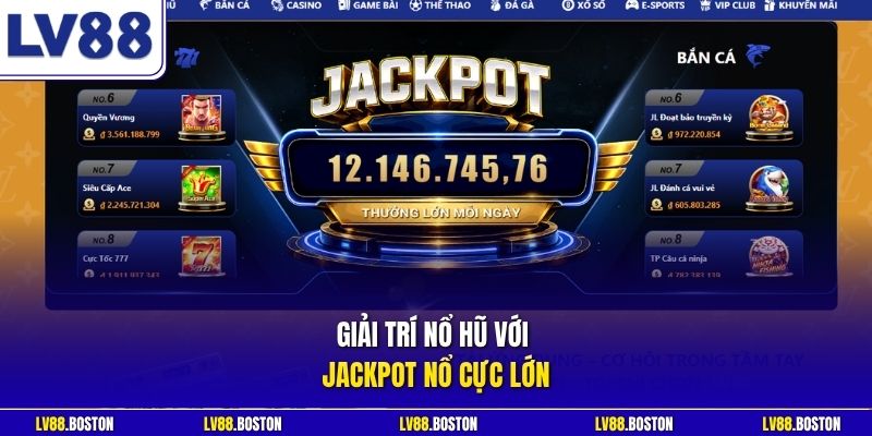 Giải trí nổ hũ với jackpot nổ cực lớn