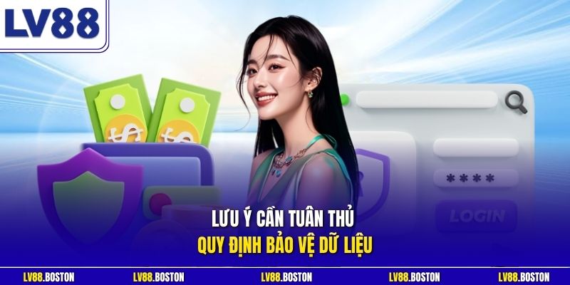 Lưu ý cần tuân thủ quy định bảo vệ dữ liệu 
